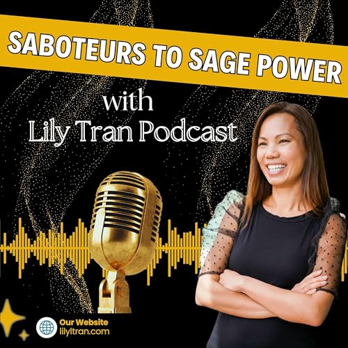 Saboteurs to Sage Power with Lily Love Tran Podcast Podcast Por Lily Tran arte de portada