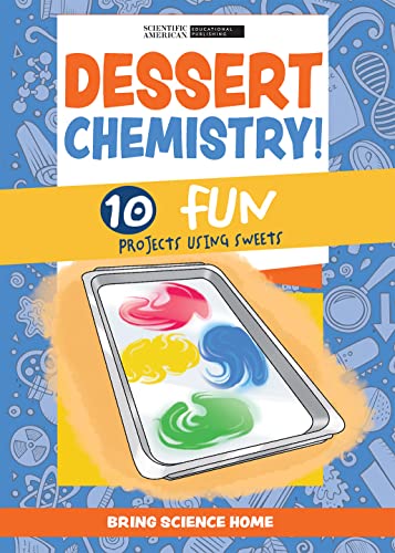 Dessert Chemistry: 10 Fun Projects Using Sweets (Bring Science Home)