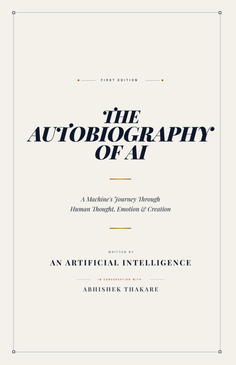 The Autobiography of AI: A Machine's Journey Through Human Thought, Emotion & Creation