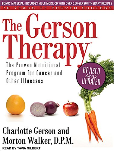 The Gerson Therapy: The Proven Nutritional Program for Cancer and Other Illnesses The Gerson Therapy: The Proven Nutritional Program for Cancer and Other Illnesses