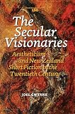 The Secular Visionaries.: Aestheticism and New Zealand Short Fiction in the Twentieth Century. (Costerus New Series, 186, Band 186)