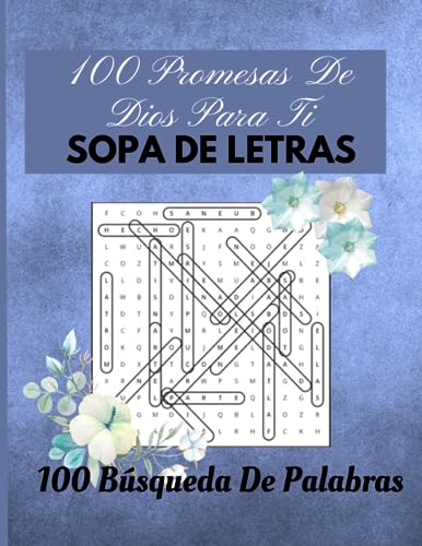 100 Promesas De Dios Para Ti: Sopa De Letras De La Biblia, 100 Versículo Bíblicos Para Mujeres, Para Adultos En Español 100 Promesas De Dios Para Ti: Sopa De Letras De La Biblia, 100 Versículo Bíblicos Para Mujeres, Para Adultos En Español