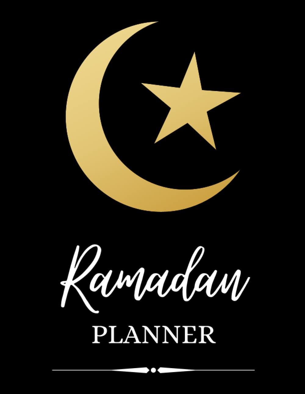Ramadan Planner: Ramadan Journal Planner for 30 Days Prayer, Quran Tracker, To-do list, Habits, Dua, Goals, Daily Schedule, Meal Plan, and Notes - Moon and Star Symbol