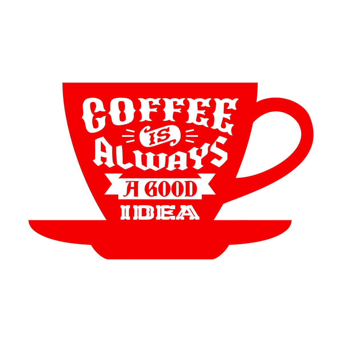 Vinyl Art Sticker Kitchen Quote Coffee Always Good Idea 72x114.6cm It Won't Fall Off Extra Large red