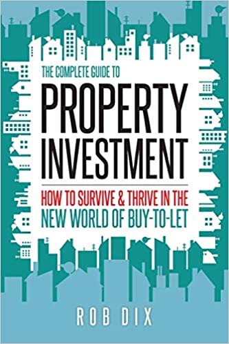 a OFFICIAL BOOK ********* BY****** {(Dix Rob)}********** {(PaperbaCK )}**** (The Complete Guide to Property Investment-- How to survive AND thrive in the new world of buy to let ..........pAPERBACK.