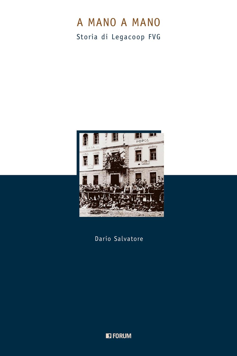 A Mano A Mano. Storia Di Legacoop Fvg - 4