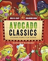 Avocado Classics: Color Your Favorite Film Scenes: Bold & Easy Coloring Book for Adults and Kids B0D4R6D5P6 Book Cover