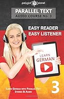 Learn German - Easy Reader | Easy Listener | Parallel Text - Audio Course No. 3: Learn German with Parallel Text Stories & Audio (German Edition) 1535467649 Book Cover