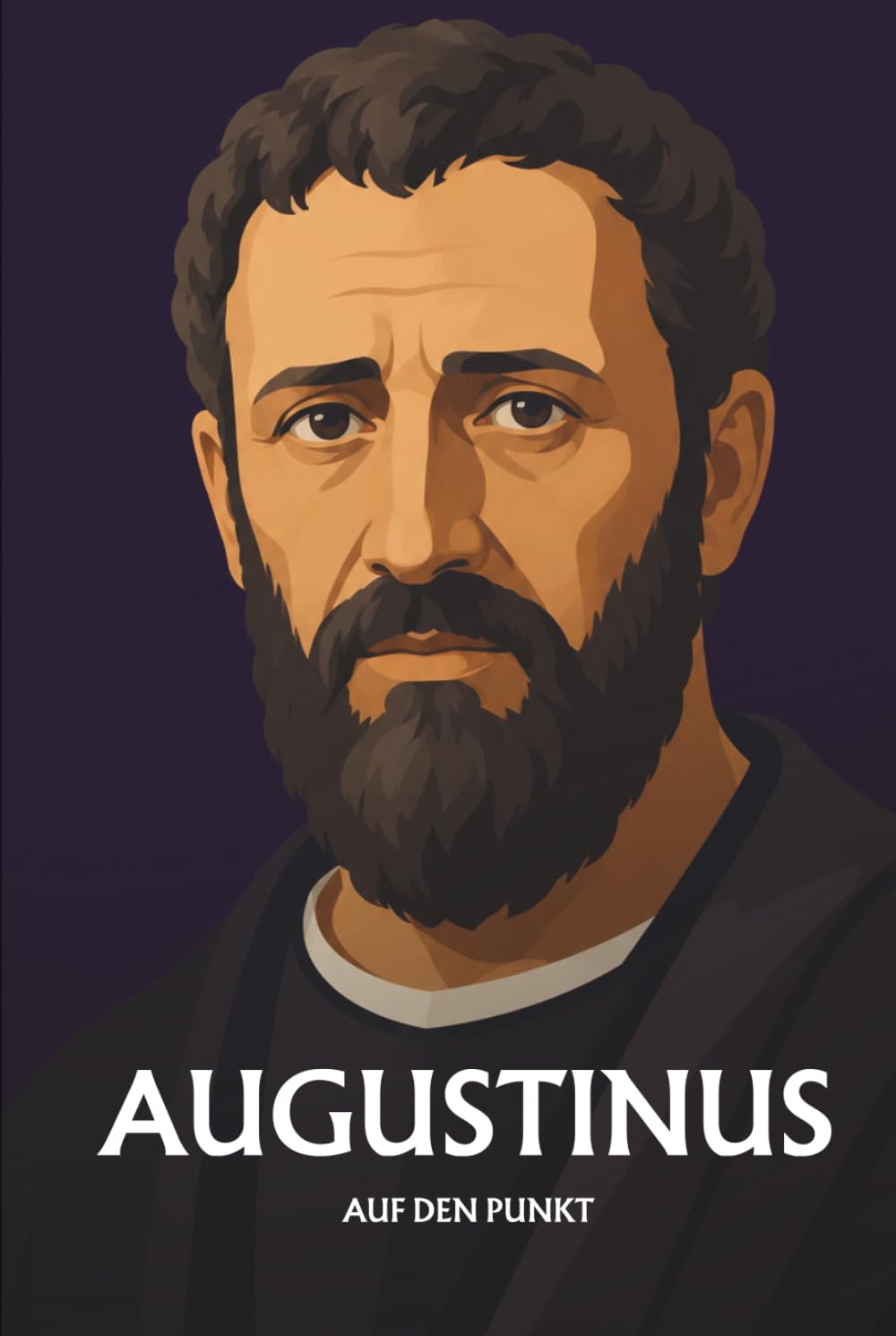 Augustinus auf den Punkt: Das Wesentliche seiner Philosophie