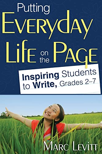Putting Everyday Life on the Page: Inspiring Students to Write, Grades 2-7