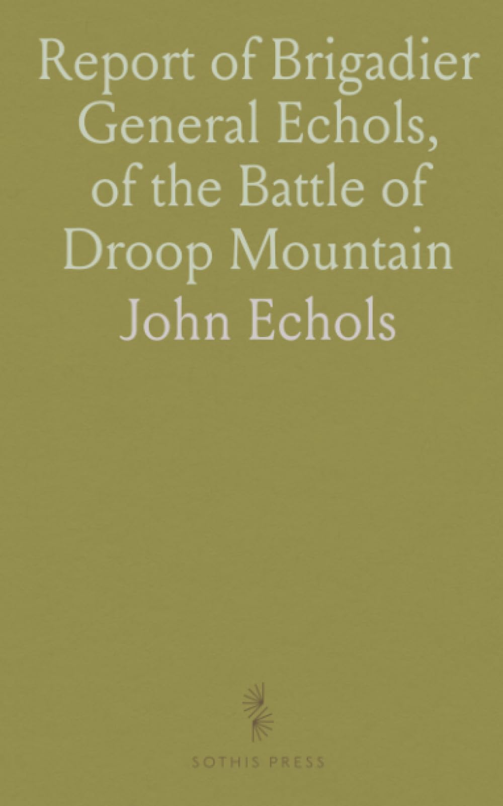 Report of Brigadier General Echols, of the Battle of Droop Mountain