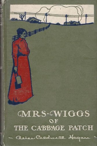 Mrs. Wiggs of the Cabbage Patch B00G82VZQC Book Cover
