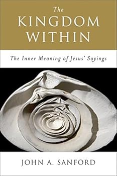 Paperback The Kingdom Within: The Inner Meaning of Jesus' Sayings Book