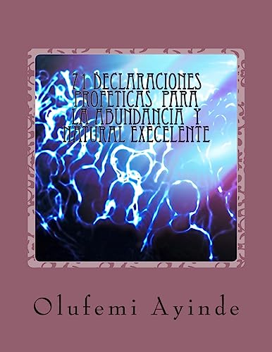 71 DECLARACIONEs PROFETICAS PARA LA ABUNDANCIA NATURAL EXECELLENTE: EL LIBRO DE LA ORACIOn (Spanish Edition)