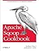 Apache Sqoop Cookbook: Unlocking Hadoop for Your Relational Database