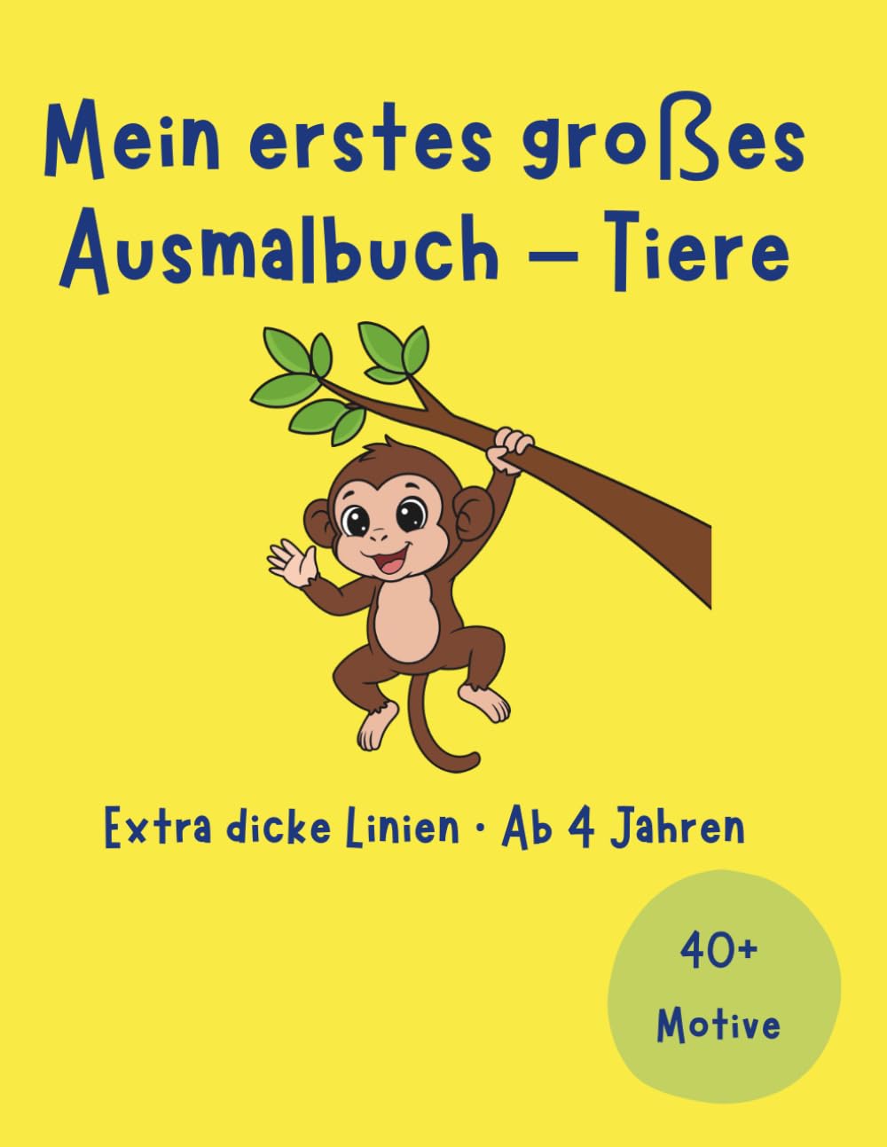 Mein erstes großes Ausmalbuch – Tiere: Extra dicke Linien · Große Motive · Ab 4 Jahren