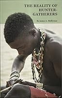 The Reality of Hunter-Gatherers 0990570916 Book Cover