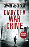  Diary of a War Crime: A gripping, London crime thriller (A DC Ruth Hunter Murder Case)