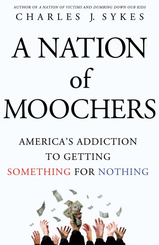 A Nation of Moochers: America's Addiction to Getting Something for Nothing