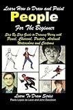 Learn How to Draw and Paint People For the Beginner - Step By Step Guide to Drawing Harry with Pencil, Charcoal, Pastels, Airbrush Watercolors and Cartoons
