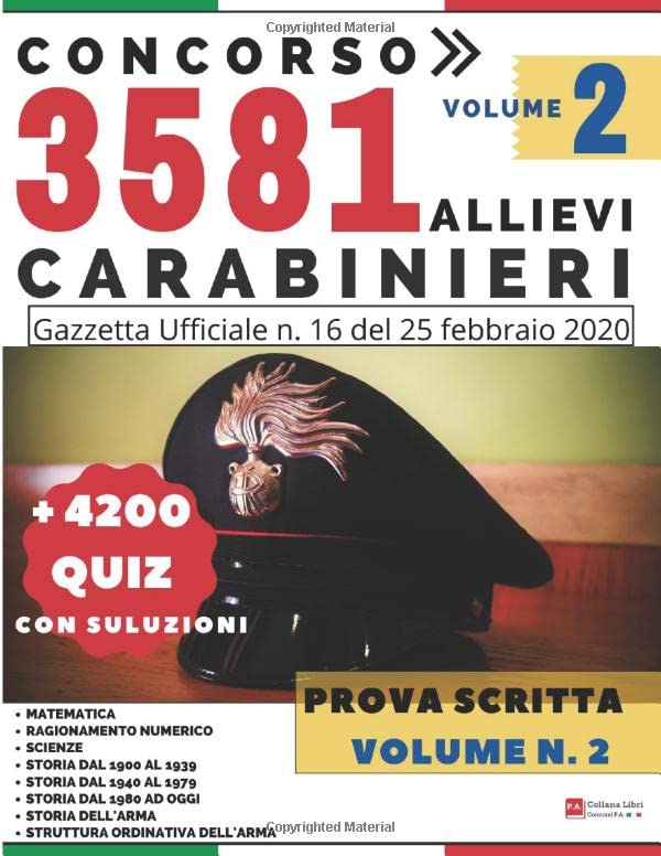 Concorso 3581 Allievi Carabinieri - Prova Scritta - + 4200 Quiz con Soluzioni - Volume 2: Gazzetta Ufficiale n. 16 del 25 Febbraio 2020