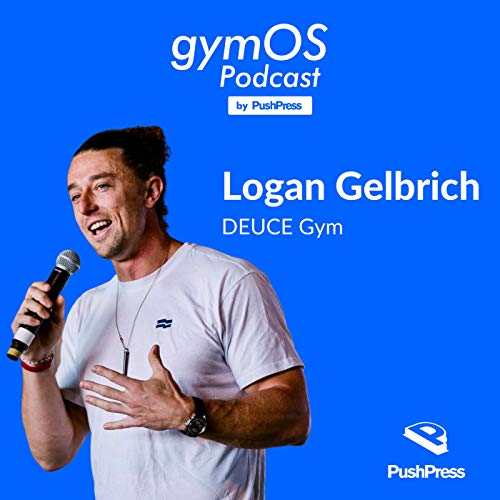 J&auml;gerbombs, 18,000 Kilos of Dumbbells, and the Game of Value Creation with Logan Gelbrich, DEUCE Gym