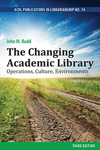 The Changing Academic Library: Operations, Culture, Environments (ACRL Publications in Librarianship)