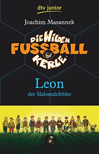 Die Wilden Fußballkerle, Leon der Slalomdribbler: Band 1 (Die Wilden Fußballkerle-Serie, Band 1)