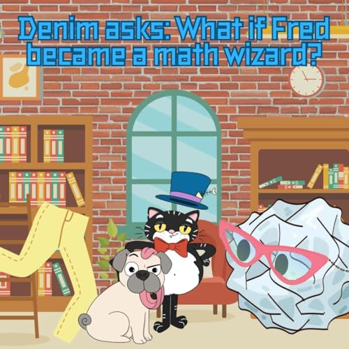 384. Denim asks: What if Fred became a math wizard?