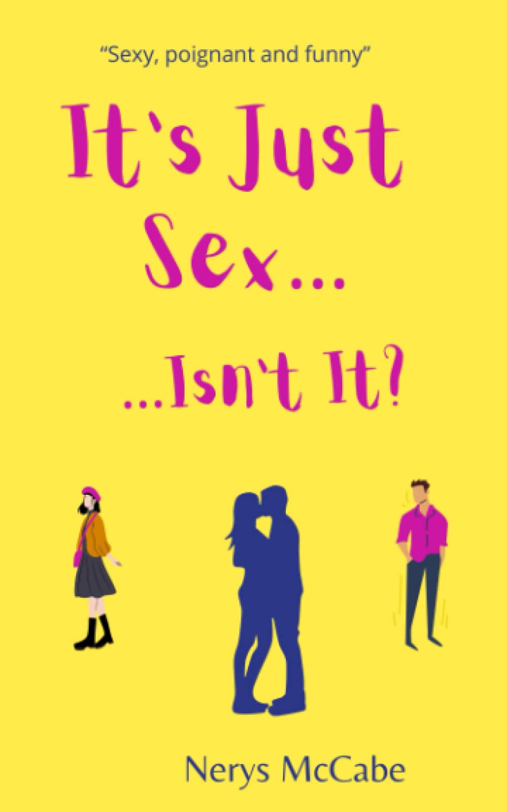 It's Just Sex...(isn't it?): A Romantic Comedy