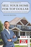 INSIDER SECRETS TO SELL YOUR HOME FOR TOP DOLLAR: AND QUICKLY 1728627451 Book Cover