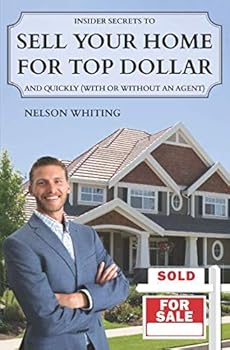 Paperback INSIDER SECRETS TO SELL YOUR HOME FOR TOP DOLLAR: AND QUICKLY (WITH OR WITHOUT AN AGENT) Book