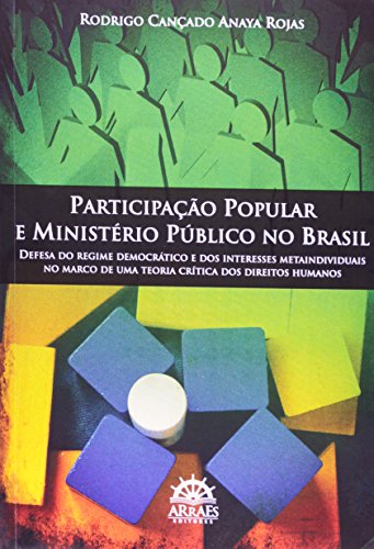 Participação popular e Ministério Público no Brasil: defesa do regime democrático e dos interesses metaindividuais no marco de uma teoria crítica dos direitos humanos