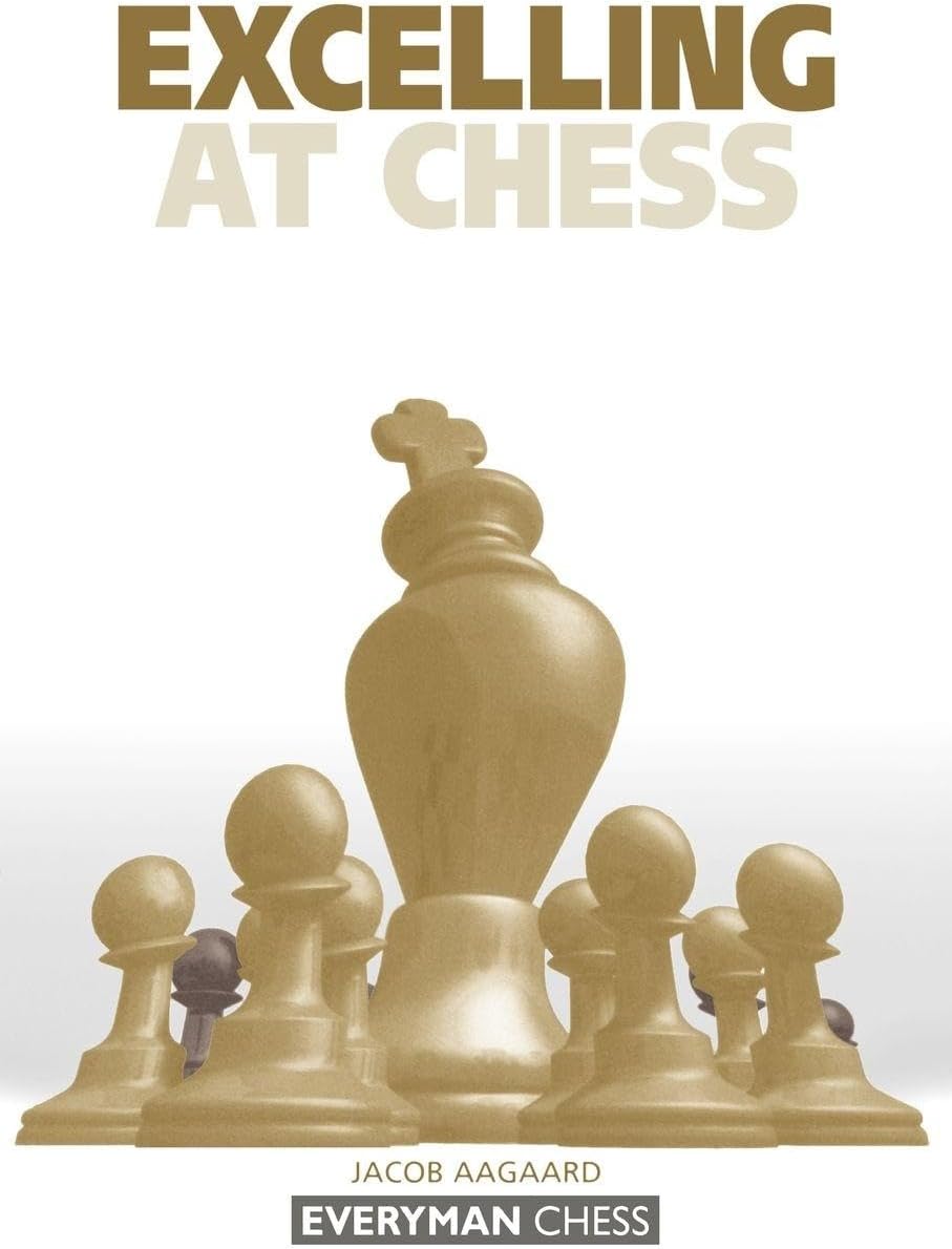 Excelling at Chess (Everyman Chess)