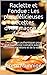 Raclette et Fondue : Les plus délicieuses recettes d'Allemagne et de Suisse: Des recettes authentiques pour une expérience culinaire avec de nouvelles variations et de la variété (French Edition)