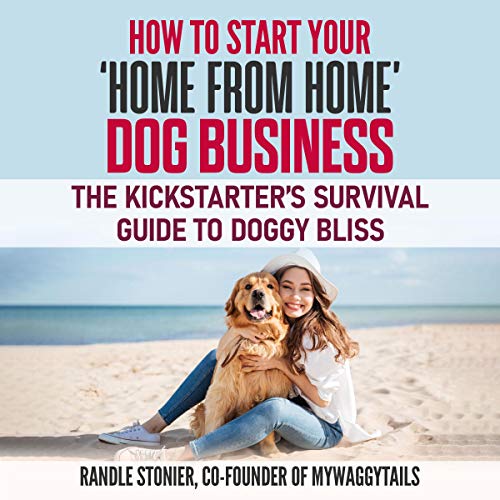 How to Start Your Home from Home Dog Business The Kickstarter's