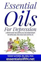 Essential Oils for Depression: Essential Oil Remedies for Stress and Depression 1515316017 Book Cover