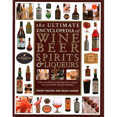 The Ultimate Encyclopedia of Wine, Beer, Spirits and Liqueurs