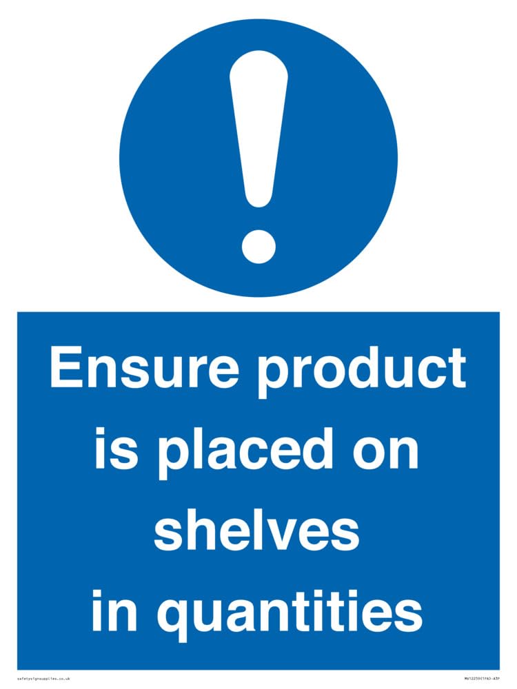 Ensure Product Is Placed on Shelves in Quantities Sign Sign - 300x400mm - A3P