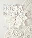 Knitting in Circles: 100 Circular Patterns for Sweaters, Bags, Hats, Afghans, and More