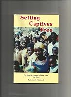 Setting Captives Free: the Story of a Mission in Upper Volta, West Africa B000K0EIR6 Book Cover