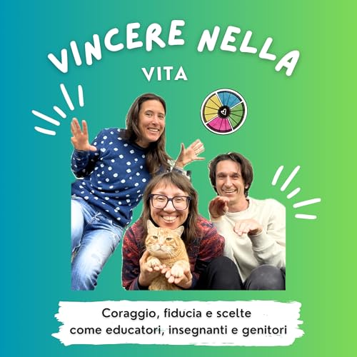 『VINCERE NELLA VITA: coraggio, fiducia e scelte come educatori, insegnanti e genitori - Episodio 22』のカバーアート