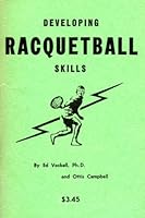 Developing racquetball skills B0006W9VJ8 Book Cover