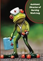 Assistant Director of Nursing Work Log: Work Journal, Work Diary, Log - 132 pages, 7 x 10 inches (Orange Logs/Work Log) 1719114722 Book Cover