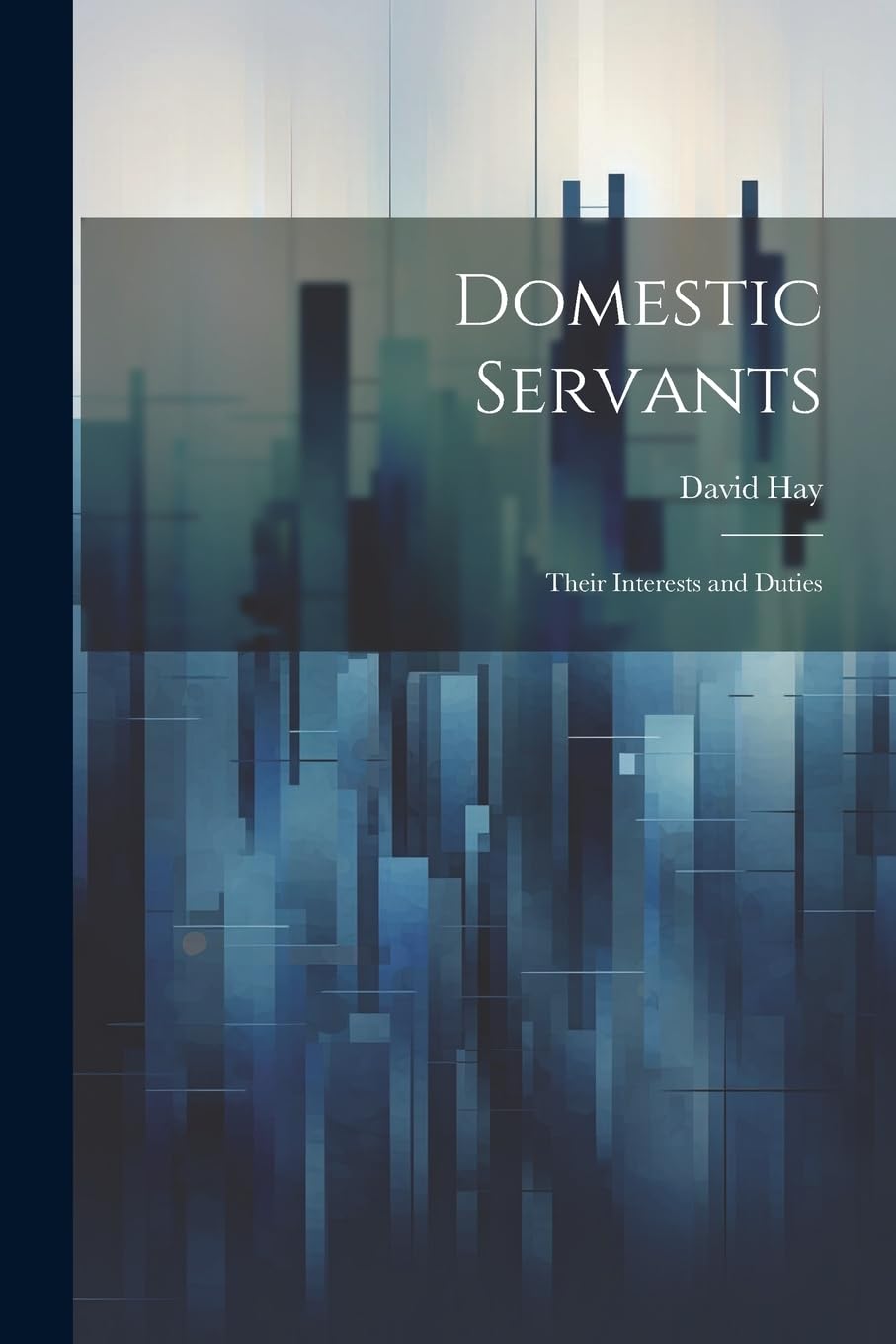 Domestic Servants: Their Interests and Duties