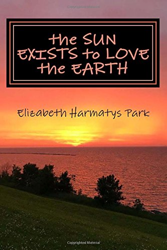 the SUN EXISTS to LOVE the EARTH