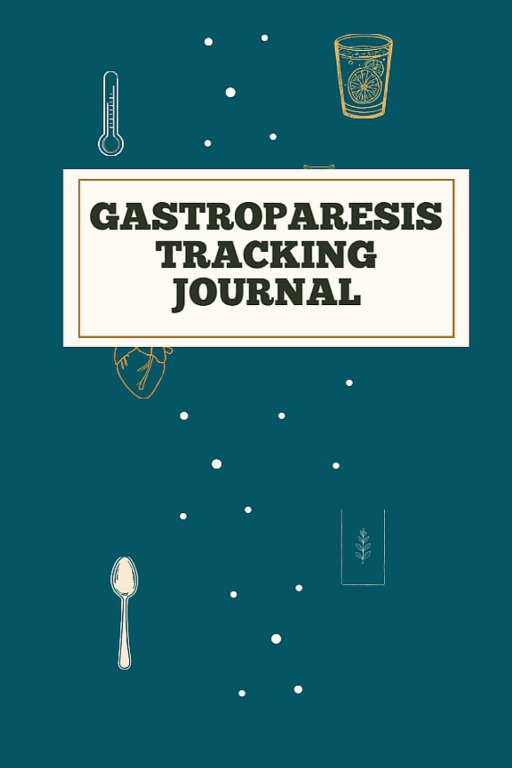Gastroparesis Journal: Journal workbook for Gastroparesis Management with Symptom Tracker, Pain Scale, Medications Log and all Health Activities.