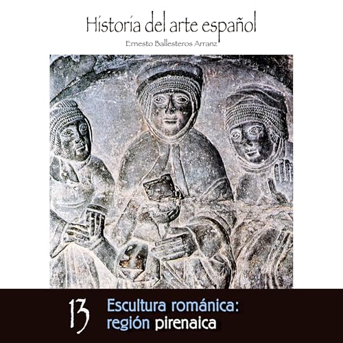 Ernesto Ballesteros Arranz presents Escultura rom&amp;aacute;nica: regi&amp;oacute;n piren&amp;aacute;ica episode artwork