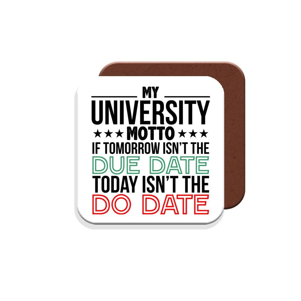 Muggz Coaster Gift For Student - My University Motto - If Tomorrow Isn't The Due Date, Today Isn't The Do Date - Giftset - Made By In The Uk