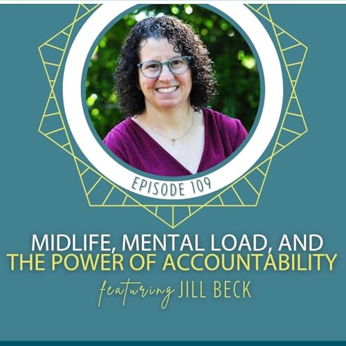 Midlife, Mental Load, and the Power of Accountability with Jill Beck Podcast Por arte de portada